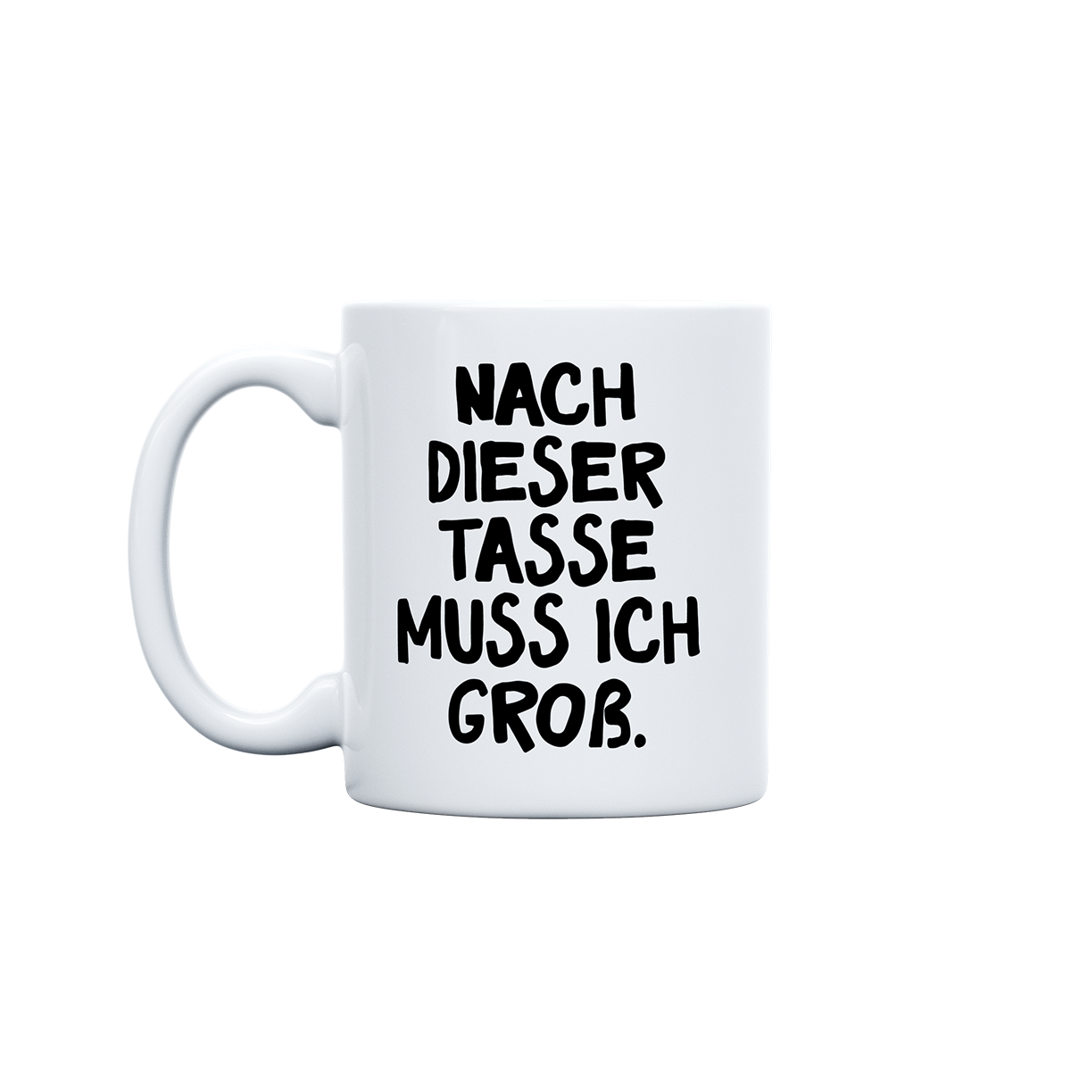Tasse - Ich muss groß, weiss